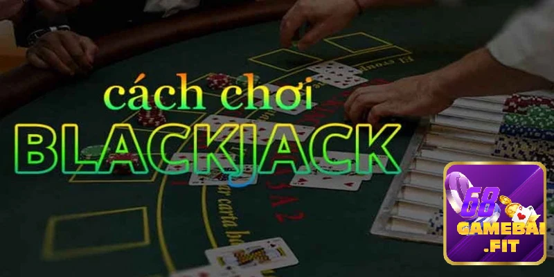Bật mí phương pháp thắng lớn khi tham gia BlackJack